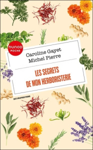 Les secrets de mon herboristerie - Gayet Caroline ; Pierre Michel