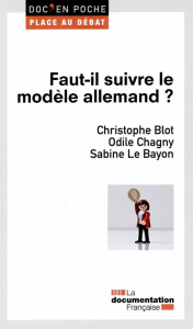 Faut-il suivre le modèle allemand ? - Blot Christophe ; Chagny Odile ; Le Bayon Sabine