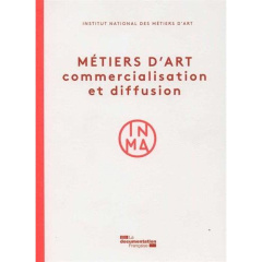 Métiers d'art. Commercialisation et diffusion - INSTITUT NATIONAL DE