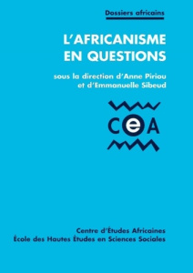 L'africanisme en questions - Piriou Anne ; Sibeud Emmanuelle