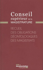 Recueil des obligations déontologiques des magistrats - CONSEIL SUPERIEUR DE