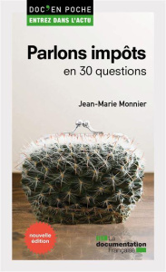 Parlons impôts en 30 questions. 3e édition - Monnier Jean-Marie