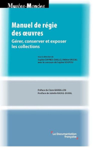 Manuel de régie des oeuvres. Gérer, conserver et exposer les collections - Daynes-Diallo Sophie ; Vassal Hélène ; Soupou Soph