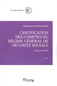 Certification des comptes du régime général de la sécurité sociale . Exercice 2020 - Cours Des comptes
