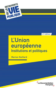 L'Union européenne. Institutions et politiques, 6e édition - Gaillard Marion
