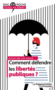 Comment défendre les libertés publiques ? - Letteron Roseline
