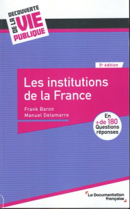 Les institutions de la France. 5e édition - Baron Franck ; Delamarre Manuel