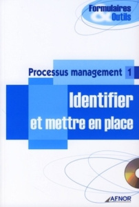 PROCESSUS DE MANAGEMENT 1 IDENTIFIER ET METTRE EN PLACE AVECCD-ROM - COLLECTIF AFNOR