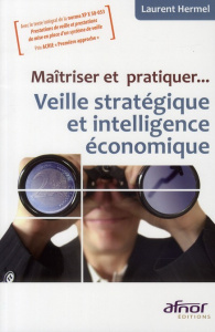 MAITRISER ET PRATIQUER... VEILLE STRATEGIQUE ET INTELLIGENCEECONOMIQUE - HERMEL LAURENT