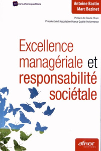 Excellence managériale et responsabilité sociétale - Bastin Antoine, Bazinet Marc