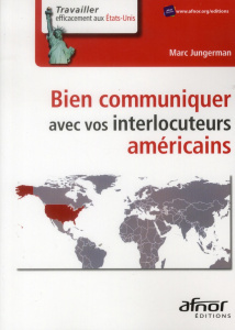 BIEN COMMUNIQUER AVEC VOS INTERLOCUTEURS AMERICAINS - JUNGERMAN MARC