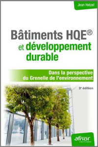 BATIMENT HQE ET DEVELOPPEMENT DURABLE. DANS LA PERSPECTIVE DU GRENELLE DE L'ENVIRONNEMENT - HETZEL JEAN