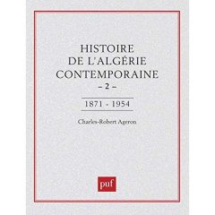 Histoire de l'Algérie contemporaine Tome 2. De l'insurrection de 1871 au déclenchement de la guerre - Ageron Charles-Robert