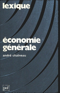 Économie générale. Lexi-guide des mécanismes de l'économie - Chaineau A