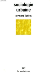 Sociologie urbaine - Ledrut Raymond