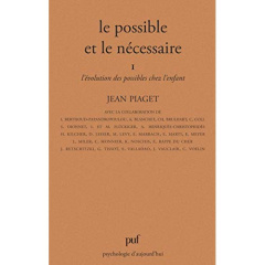 LE POSSIBLE ET LE NECESSAIRE. Tome 1, L'évolution des possibles chez l'enfant - Piaget Jean