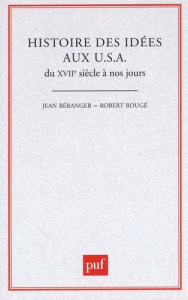 Histoire des idées aux USA du XVIIe siècle à nos jours - Béranger Jean ; Rougé Robert
