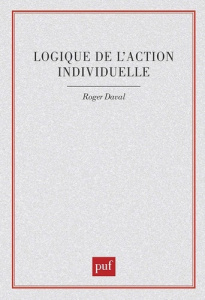 Logique de l'action individuelle - Daval René