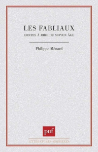 Les Fabliaux. Contes à rire du Moyen âge - Ménard Philippe