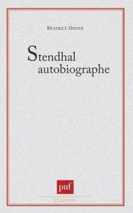 Stendhal autobiographe - Didier Béatrice