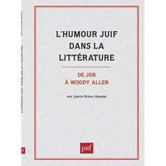 L'HUMOUR JUIF DANS LA LITTERATURE. DE JOB A WOODY ALLEN - STORA-SANDOR JUDITH