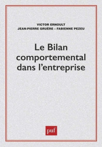 Le Bilan comportemental dans l'entreprise - Ernoult Victor ; Gruère Jean-Pierre ; Pezeu Fabien