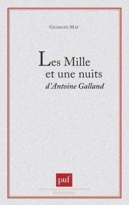 Les Mille et une nuits d'Antoine Galland ou le chef-d'oeuvre invisible - May Georges
