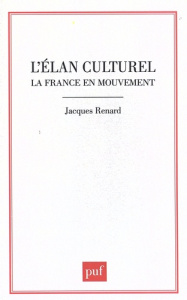 L'élan culturel. La France en mouvement - Renard Jacques