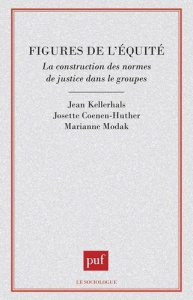Figures de l'équité. La construction des normes de justice dans les groupes - Coenen-Huther Josette ; Kellerhals Jean ; Modak Ma