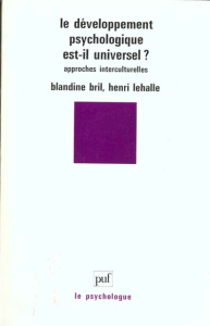 Le Développement psychologique est-il universel ?. Approches interculturelles - Bril Blandine ; Lehalle Henri