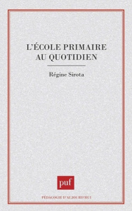 L'école primaire au quotidien - Sirota Régine