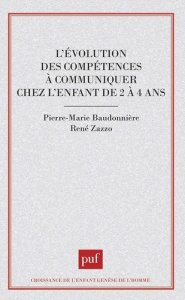 L'Évolution des compétences à communiquer chez l'enfant de 2 à 4 ans - Baudonnière Pierre-Marie