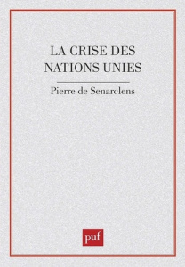 La Crise des Nations Unies - Senarclens Pierre de