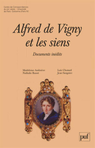 Alfred de Vigny et les siens. Documents inédits, introduction à la correspondance d'Alfred de Vigny - Vigny Alfred de