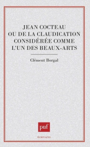 Jean Cocteau ou De la claudication considérée comme l'un des beaux-arts - Borgal Clément