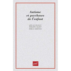 Autisme et psychoses de l'enfant. Les points de vue actuels - Lebovici Serge ; Mazet Philippe