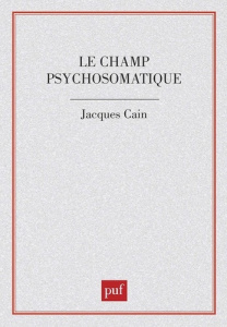 Le Champ psychosomatique - Caïn Jacques