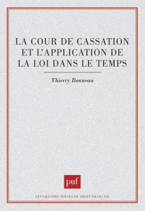 La Cour de cassation et l'application de la loi dans le temps - Bonneau Thierry