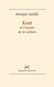 Kant et l'avenir de la culture - Castillo Monique