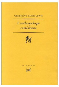 L'anthropologie cartésienne - Rodis-Lewis Geneviève