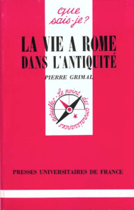 La vie à Rome dans l'Antiquité. 10e édition - Grimal Pierre