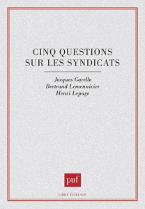 Cinq questions sur les syndicats - Garello Jacques ; Lemennicier Bertrand ; Lepage He