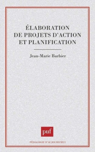 Elaboration de projets d'action et planification - Barbier Jean-Marie