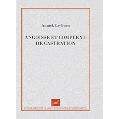 Angoisse et complexe de castration - Le Guen Annick