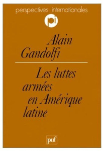 Les luttes armées en Amérique latine - Gandolfi Alain