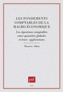 Les fondements comptables de la macro-économique. Les équations comptables entre quantités globales - Allais Maurice