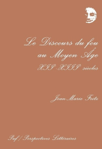 Le discours du fou au Moyen âge - Fritz Jean-Marie