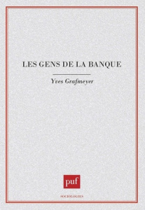 Les gens de la banque - Grafmeyer Yves ; Dehoux Danielle