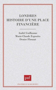 Londres, histoire d'une place financière - Esposito Marie-Claude ; Guillaume André