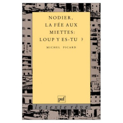 Nodier, "La fée aux miettes". "Loup y es-tu ?" - Picard Michel